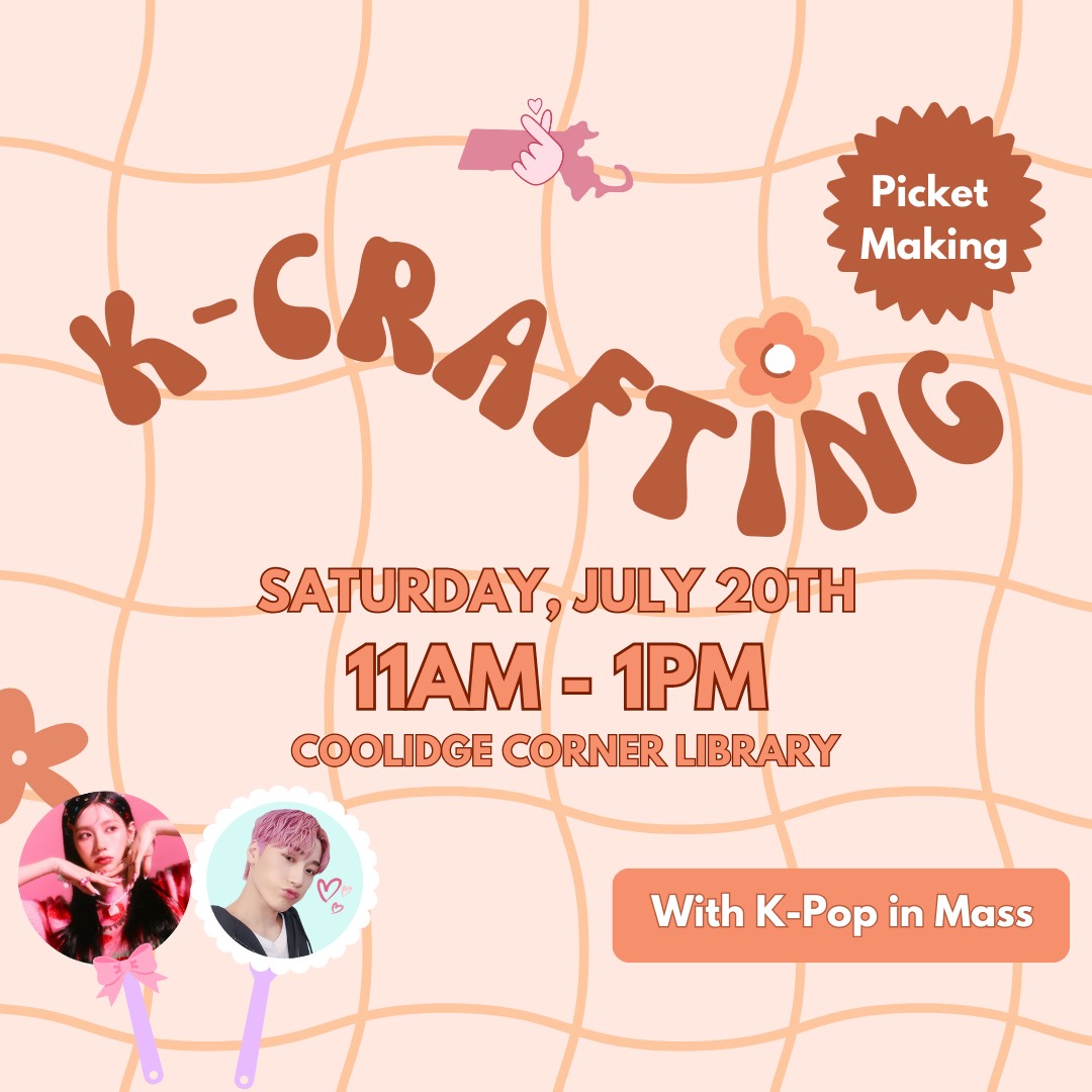 Social media graphic that says "K-Crafting, Saturday, July 20 from 11am-1pm, Coolidge Corner Library, with K-Pop in MA"